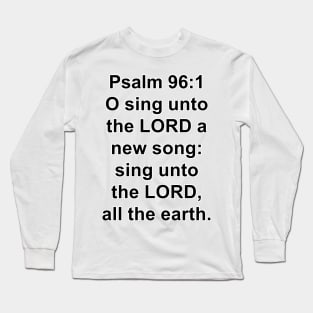 Psalm 96:1  King James Version Bible Verse Typography Long Sleeve T-Shirt